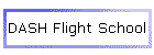 DASH Flight School