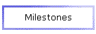 Milestones