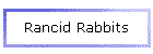 Rancid Rabbits